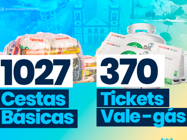 A Prefeitura de Tamboril através da SETAS iniciará a distribuição de 1027 cestas básicas e 370 tickets vale-gás